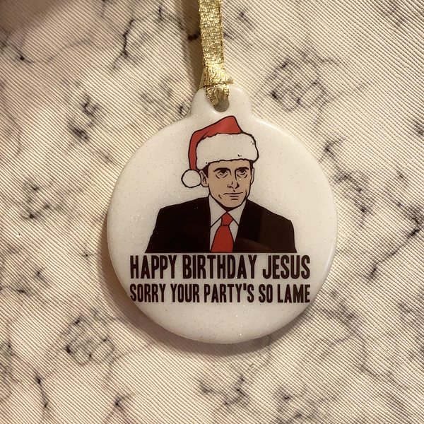 Happy Birthday Jesus Sorry Your Party’s So Lame Christmas Ornament