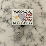 Peace-Love Don't Show Me Your Mucus Plug