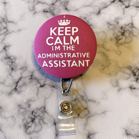 Keep Calm I'm The Administrative Assistant