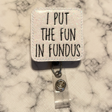 I Put The Fun In Fundus